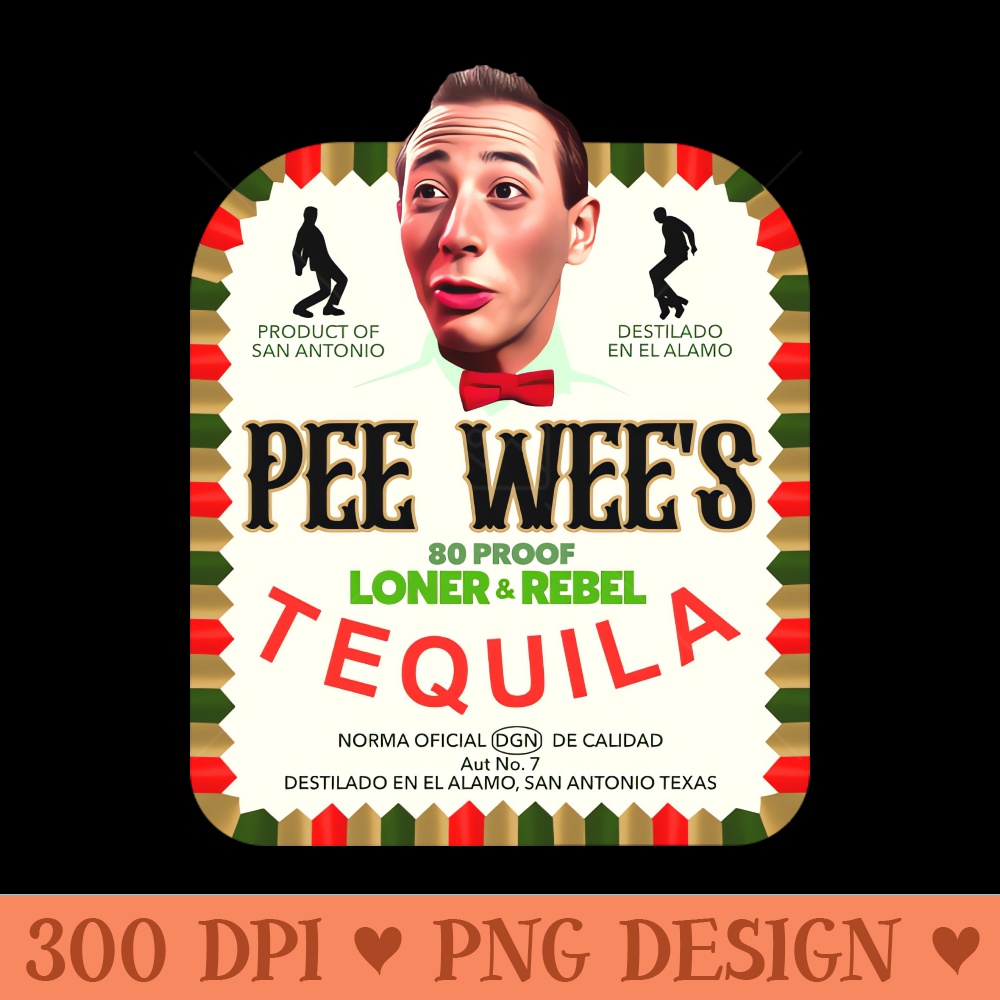 Pee Wee Hermans Tequila - High Resolution PNG Image - Transform Your Sublimation Creations