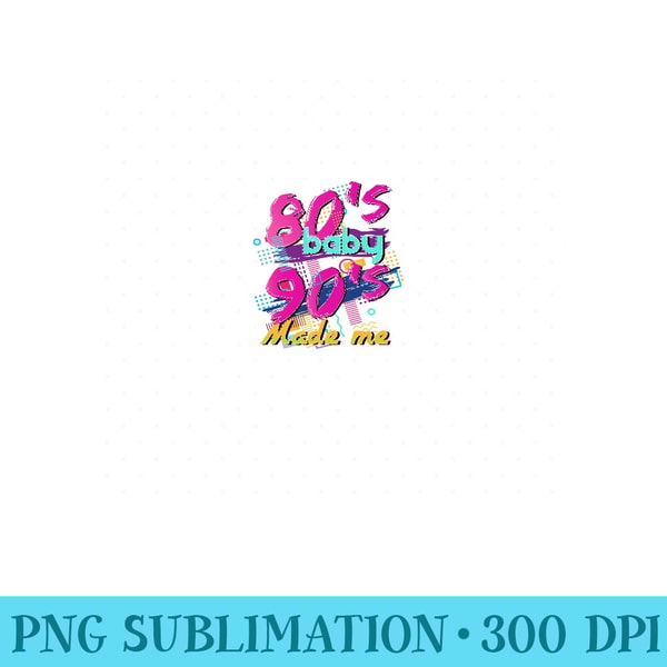 Born 1980s Built 1990s Design Idea 90s Baby - High Resolution PNG Designs - Instant Access To Downloadable Files