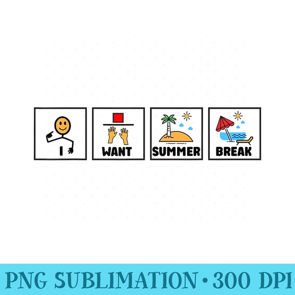 I Want Summer Break Teacher Last Day Of School - Transparent Shirt Clip Art - Unlock Vibrant Sublimation Designs