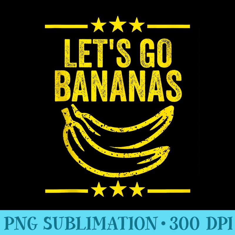 Lets Go Bananas Funny Banana Lover Adults Matching - Transparent PNG File Download - Premium Quality PNG Artwork