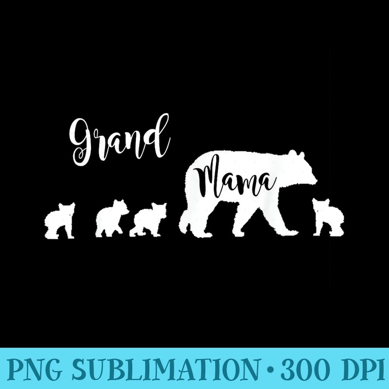 Grand Mama Bear with 4 Four Cubs Grandma Grandmother - Modern PNG designs - Eco Friendly And Sustainable Digital Products