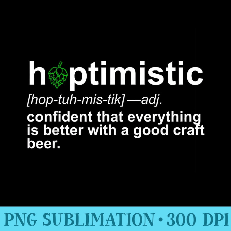 Craft Beer Funny Hoptimistic Defintion T Hops - PNG Sublimation - Bring Your Designs to Life