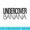 Undercover Banana Alternative - Sublimation clipart PNG - Lifetime Access To Purchased Files