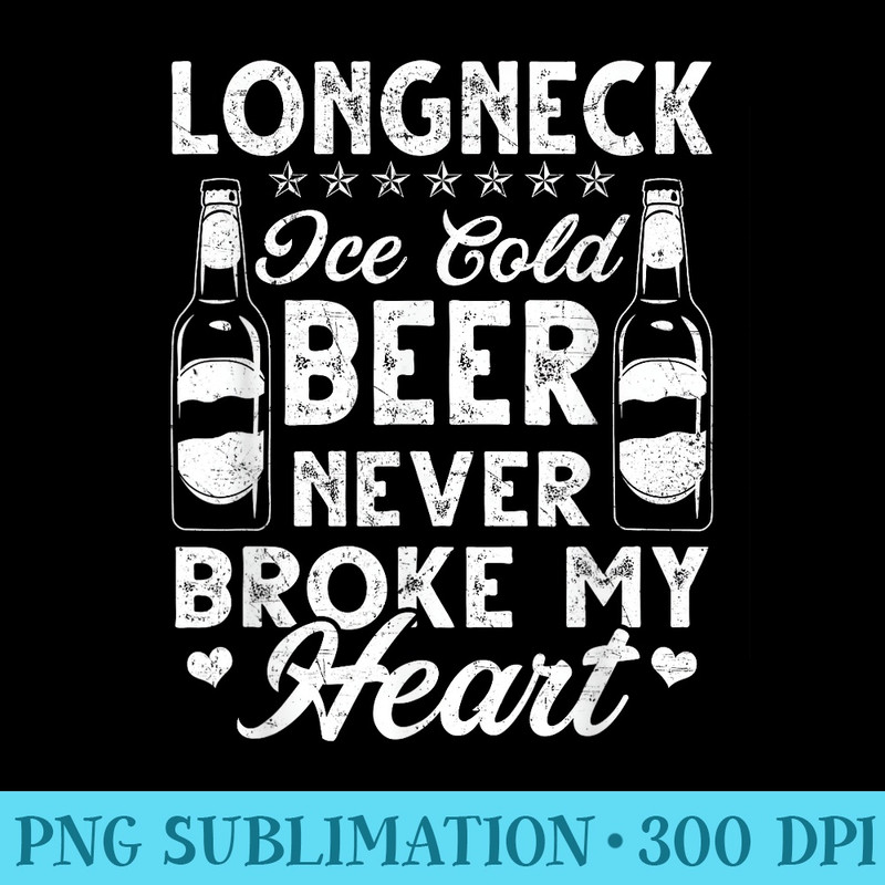 Ice cold beer never broke my heart - Modern PNG designs - Revolutionize Your Designs