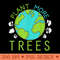Plant More Trees Save Earth Day Climate Nature Environmental - PNG Clipart - Instant Access To Downloadable Files