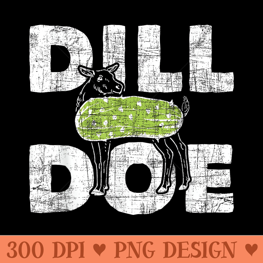 Dill Doe Pickle Cucumbler Vegan Lover Vegetable Vegetarian - PNG Prints - Premium Quality PNG Artwork