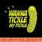 Wanna Tickle My Pickle Funny Rude Sarcastic T - PNG Clipart - Versatile And Customizable Designs