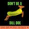 Womens Dill Doe Dill Pickle - High Resolution PNG Designs - Premium Quality PNG Artwork