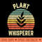 Plant Whisperer Funny Gardening Botanical Garden - High Resolution PNG download - Bold & Eye Catching