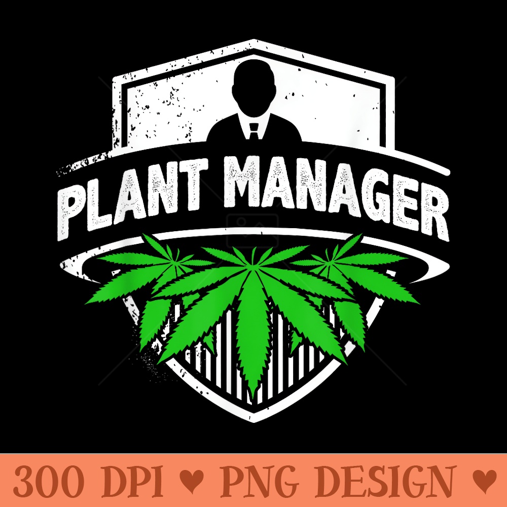 Marijuana Fan Cannabis Grower design Plant Manager Weed T - PNG Clipart - Revolutionize Your Designs