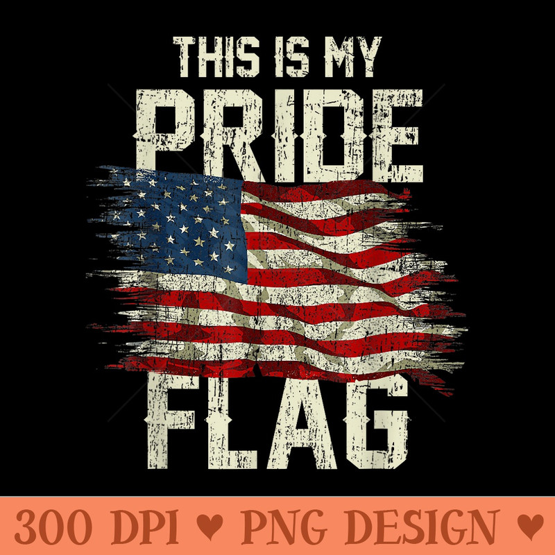 This Is My Pride Flag USA American 4th of July Patriotic - PNG design assets - Lifetime Access To Purchased Files
