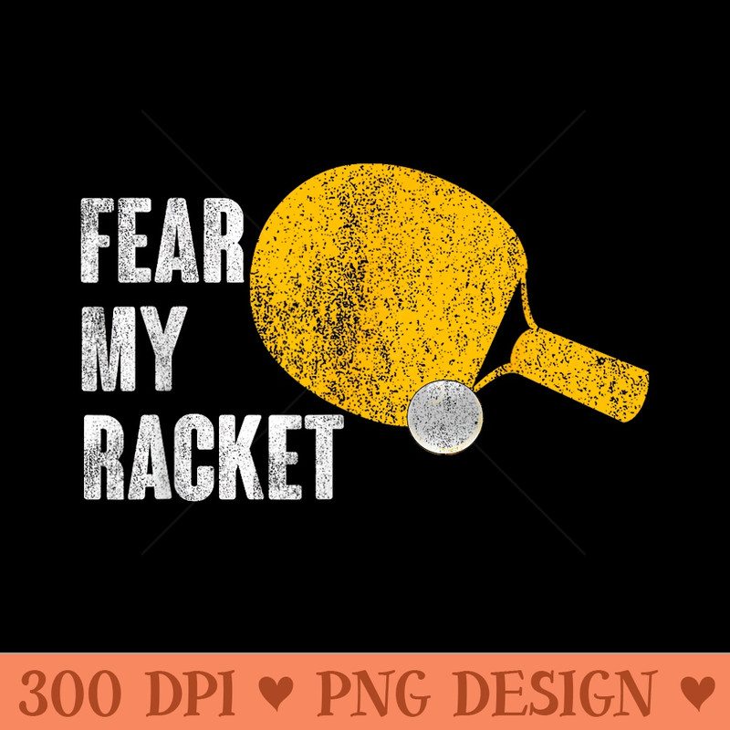 Fear My Racket Funny Ping Pong Table Tennis - Vector PNG Clipart - Premium Quality PNG Artwork