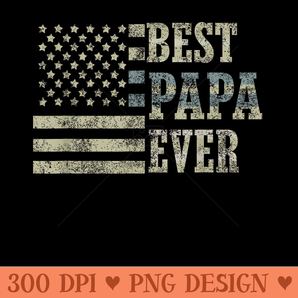Best Papa Ever American Flag USA Flag - Modern PNG designs - Perfect for Sublimation Art