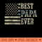 Best Papa Ever American Flag USA Flag - Modern PNG designs - Perfect for Sublimation Art