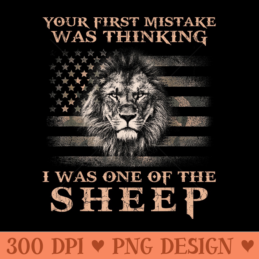 Lion Your First Mistake Was Thinking I Was One Of The Sheep - Printable PNG Graphics - Instant Access To Downloadable Files