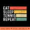 Tennis Lover Funny Retro Vintage Eat Sleep Tennis Repeat - PNG Templates - Unlock Vibrant Sublimation Designs