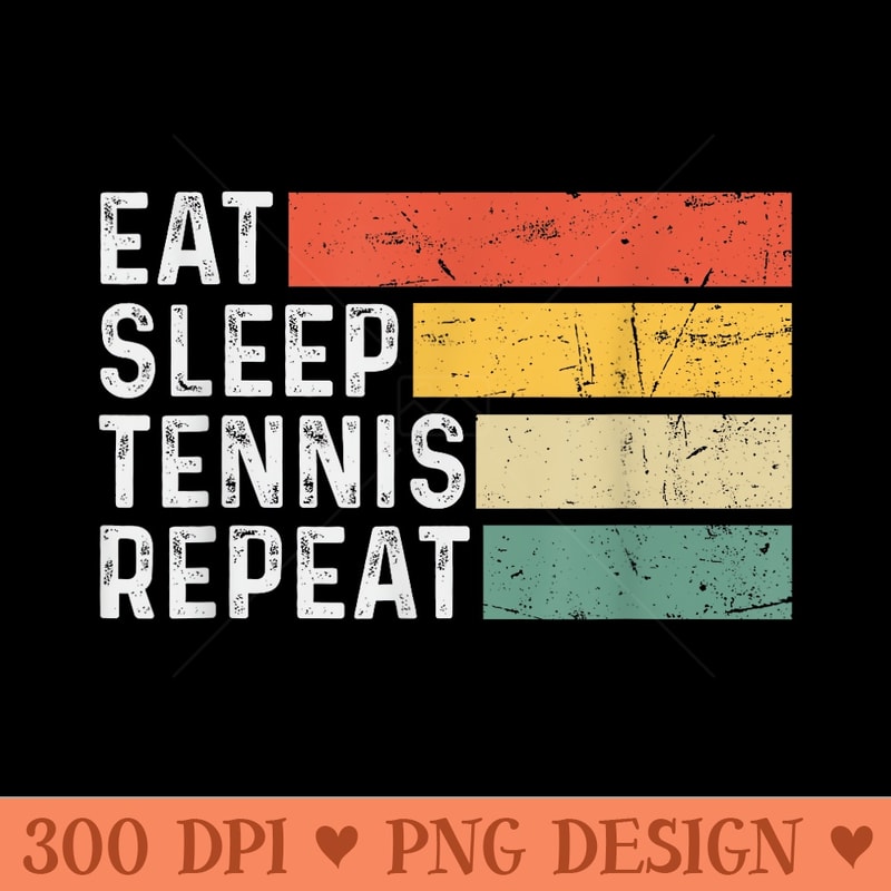 Tennis Lover Funny Retro Vintage Eat Sleep Tennis Repeat - PNG Templates - Unlock Vibrant Sublimation Designs