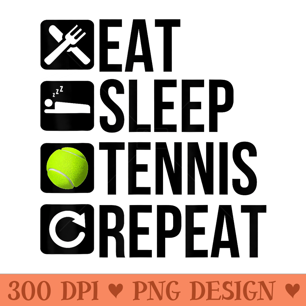 Tennis Player Funny Eat Sleep Tennis Repeat - PNG Clipart - Perfect for Personalization