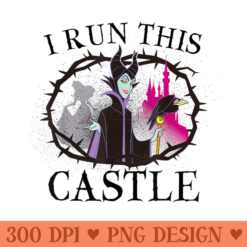 Disney Sleeping Beauty Maleficent Runs This Castle T - PNG Design Files - Perfect for Sublimation Mastery