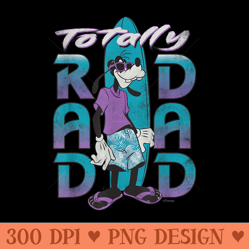 Disney Goofy Totally Rad Dad Fatheru2019s Day Surfing Distressed - PNG graphics - Spice Up Your Sublimation Projects