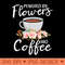 Florist Flower Gardening Gardener Flower And Coffee Lover - PNG download with transparent background - Instant Access To Downloadable Files