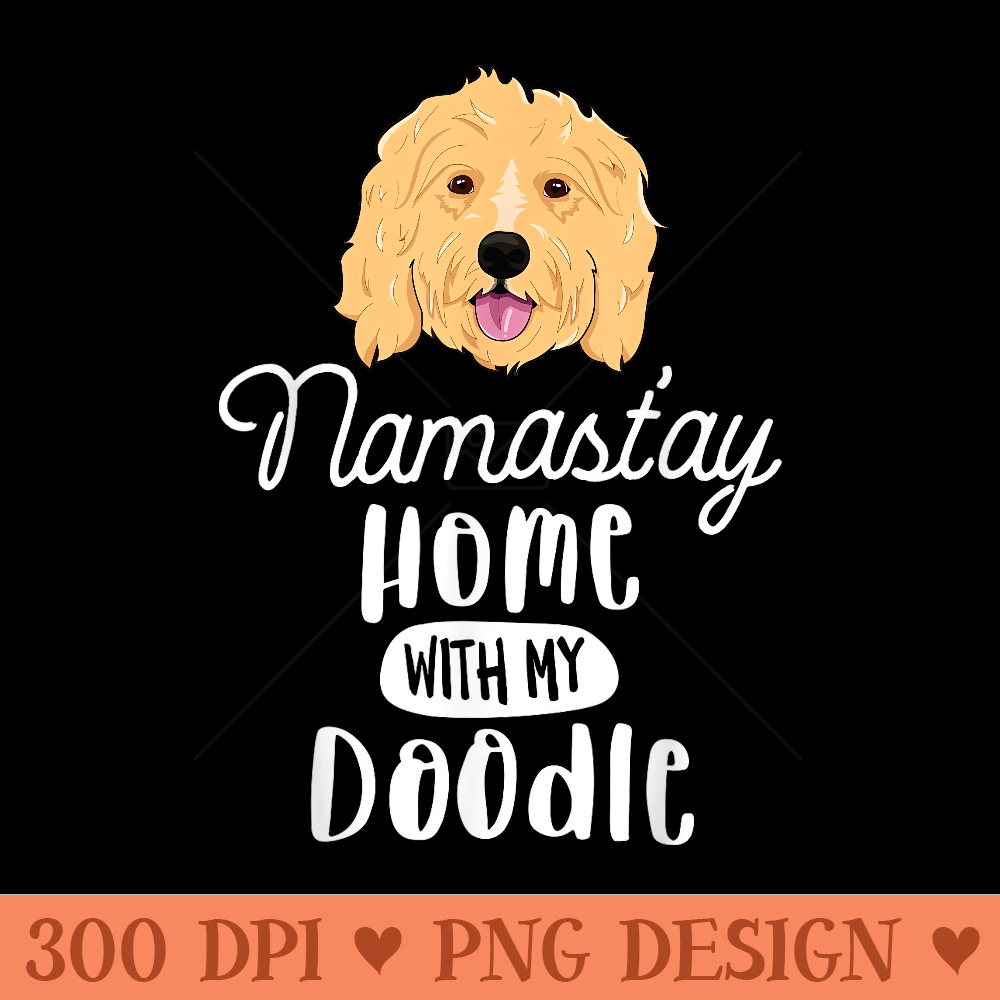 Namastay Home With My Doodle T Goldendoodle Yoga - Mug Sublimation PNG - Perfect for Sublimation Art