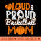 Loud Proud Basketball Mom Mama Grandma - PNG download with transparent background - Spice Up Your Sublimation Projects