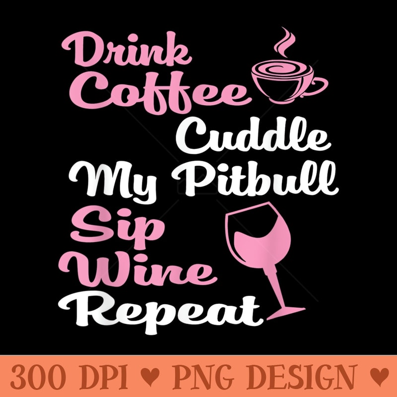 Coffee Wine Lover Funny Dog Owner Pitbull - Free PNG download - Stunning Sublimation Graphics