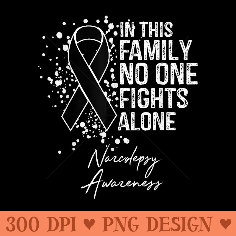 In This Family No One Fight Alone Narcolepsy Awareness - PNG image download - Lifetime Access To Purchased Files