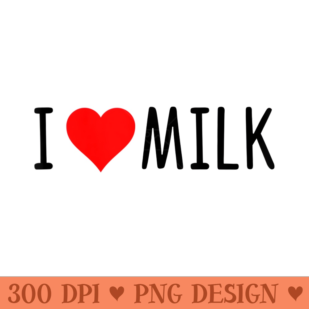 I Love Milk Heart Funny Milk Lover - PNG Clipart for Graphic Design - Trendsetting And Modern Collections
