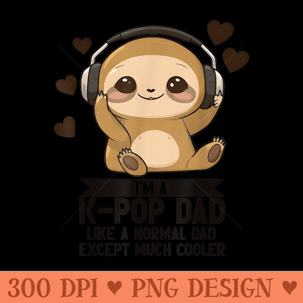 Kpop Dad Lazy Sloth Bias Pop Merch Kpop Merchandise - PNG download with transparent background - Versatile And Customizable Designs