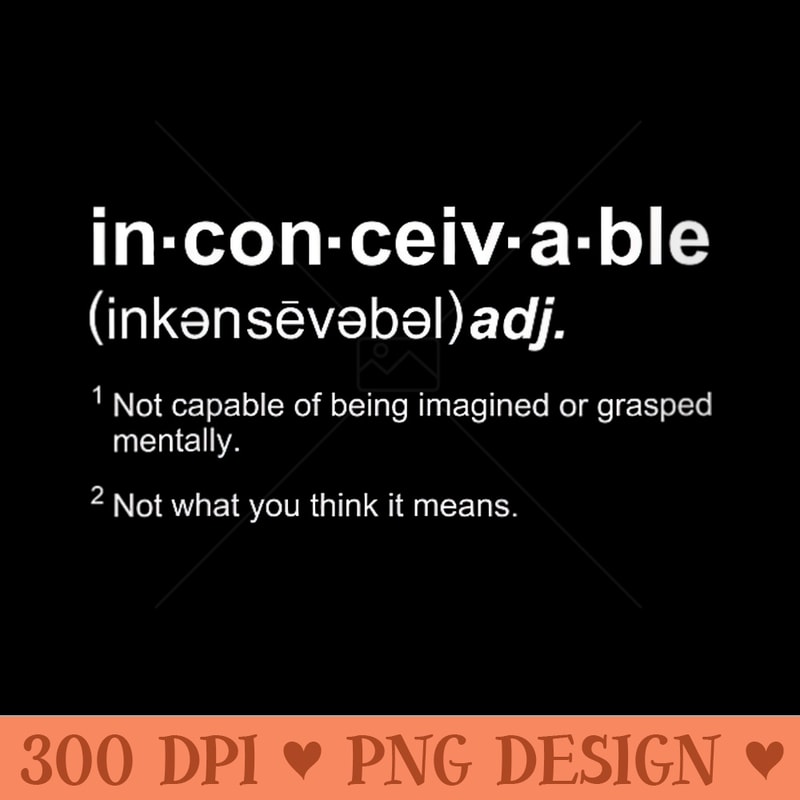 s The Princess Bride Inconceivable Definition - PNG Design F | Inspire ...