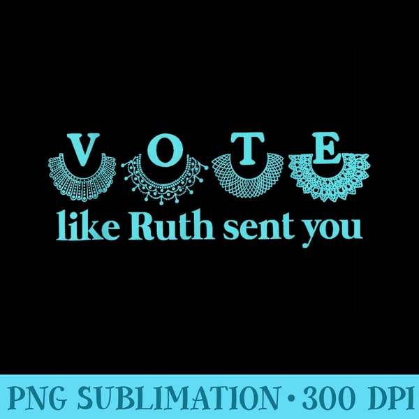 Vote Like Ruth Sent You - Modern PNG designs | Inspire Uplift