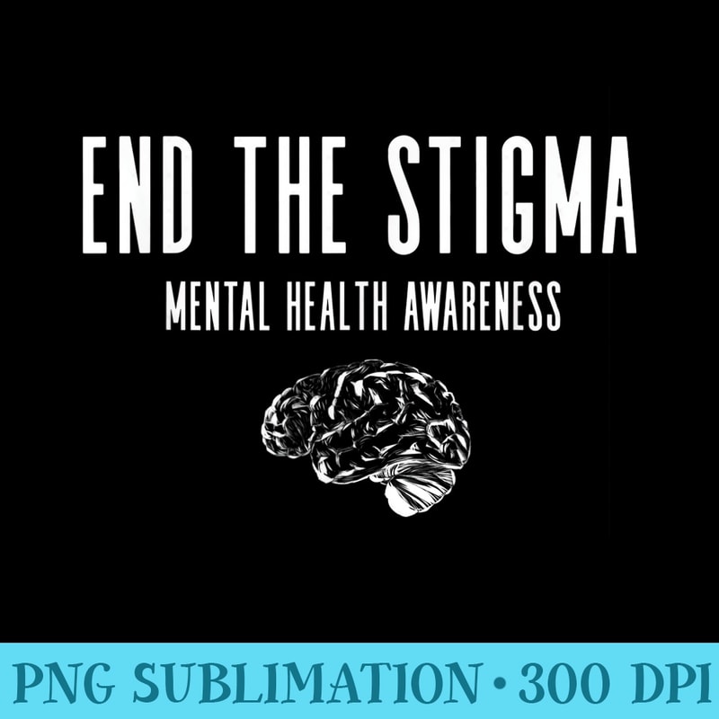 End The Stigma Mental Health Awareness - Shirt Vector Illustration - Perfect for Sublimation Art
