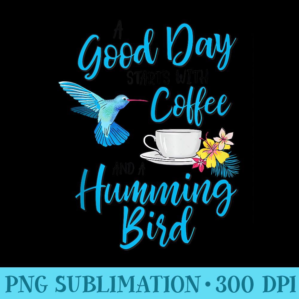 Hummingbird and Coffee Bird Lovers Tropical Bird T - PNG Download Illustration - Vibrant and Eye-Catching Typography