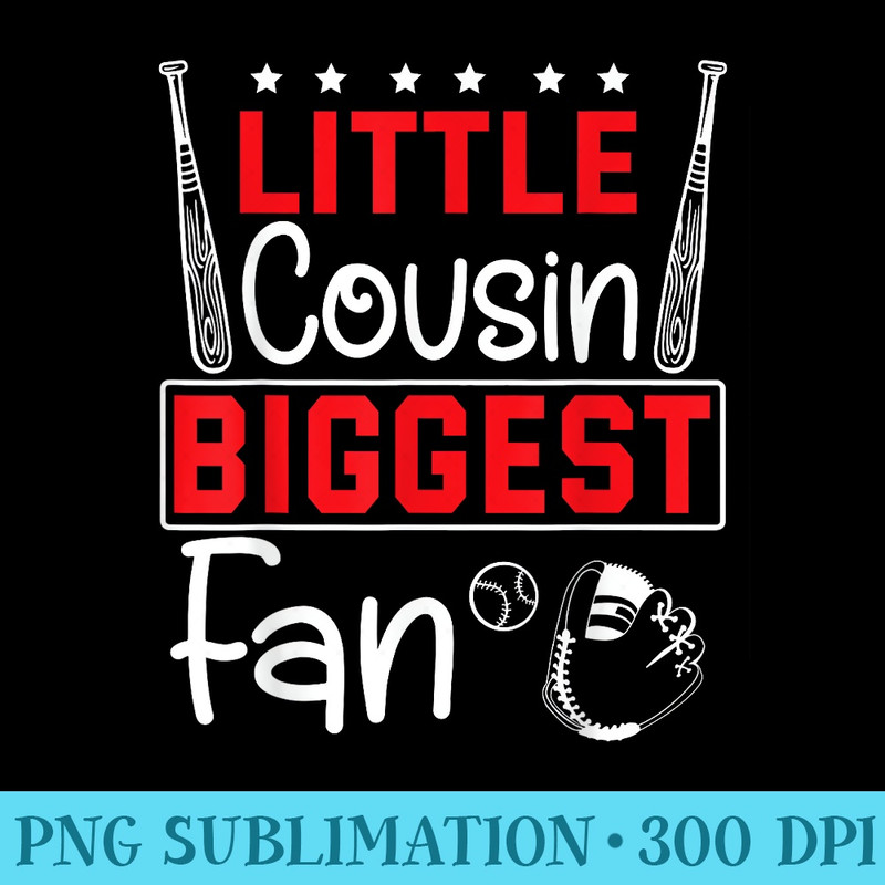 Baseball Little Cousin Biggest Fan Players Happy To Me You - Sublimation templates PNG - Transform Your Sublimation Creations