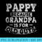 Pappy Because Grandpa Is For Old Guys Funny Fathers Day - Shirt Drawing PNG - High Resolution And Print-Ready Designs