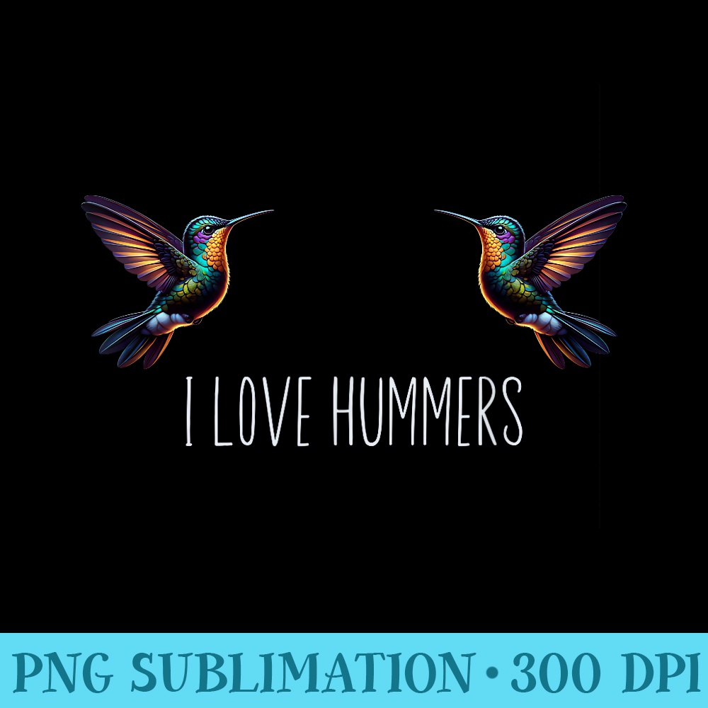 I Love Hummers Bird Hummingbird Colibri - Shirt Template Transparent - Eco Friendly And Sustainable Digital Products