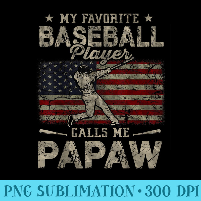 My Favorite Baseball Player Calls Me Papaw Fathers Day - Fashionable Shirt Design - Stunning Sublimation Graphics