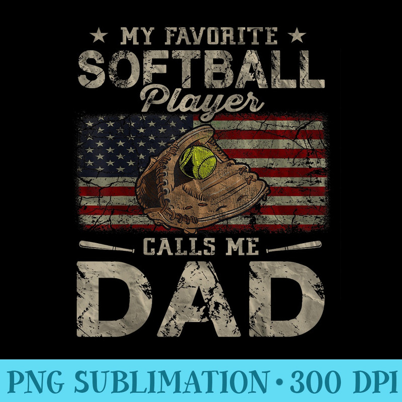 My Favorite Softball Player Calls Me Dad Fathers Day Daddy - PNG Download High Quality - Boost Your Success with this Inspirational PNG Download