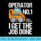 Funny Skid Steer, I Get The Job Done, Hoe Operator - Download High Resolution PNG - Bold & Eye-catching