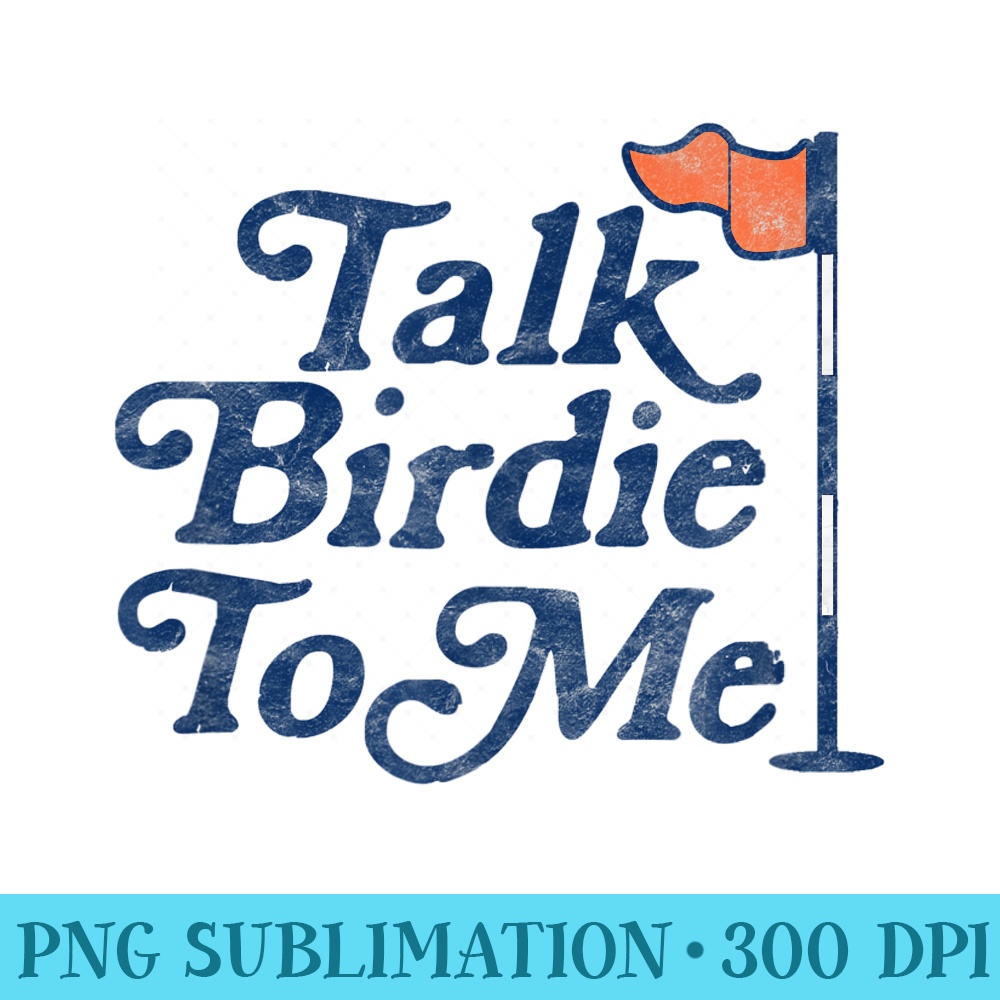 Talk Birdie To Me Funny Golfer Dad Fathers Day Golf Graphic - Shirt Graphics for Download - Bring Your Designs to Life