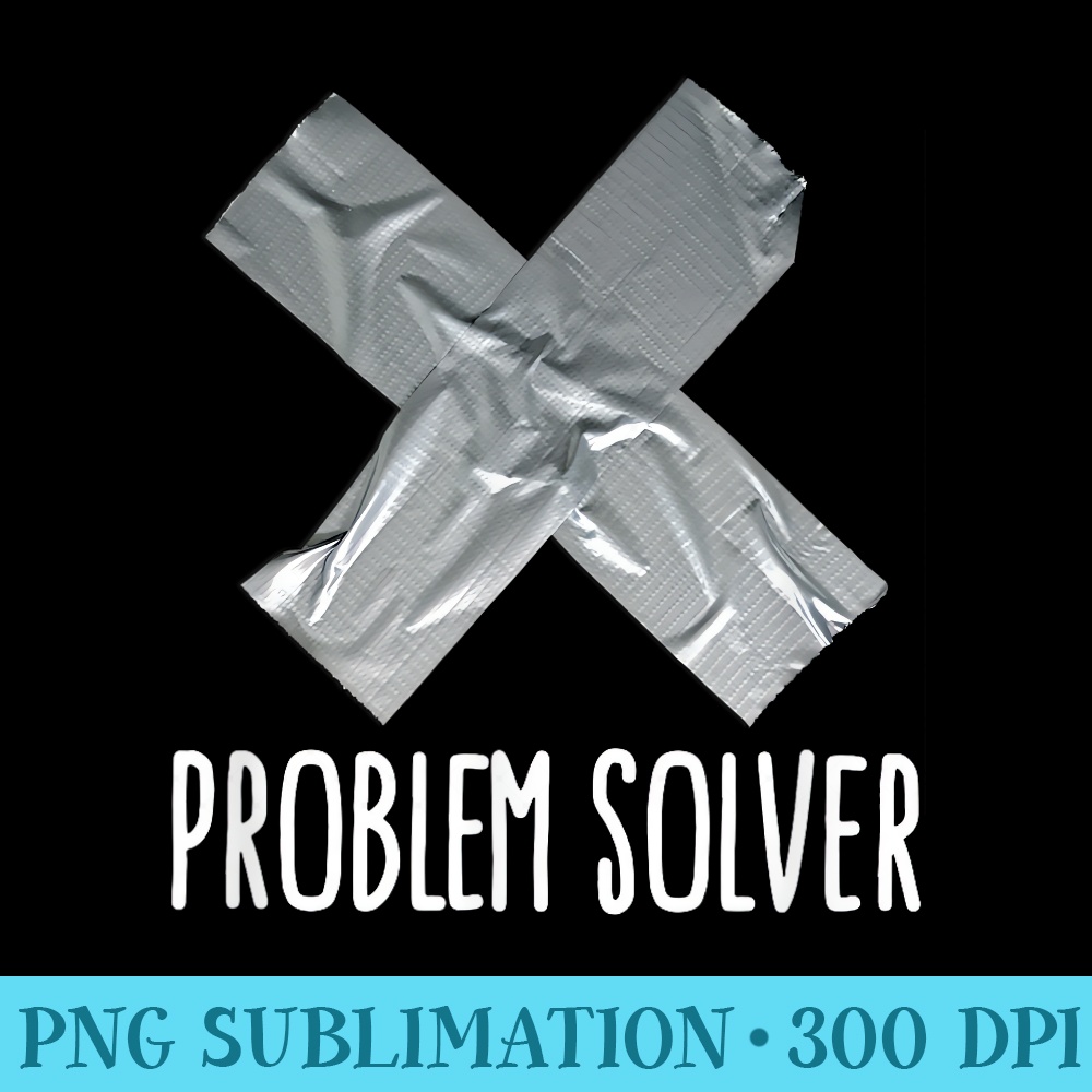 Problem solver Lazy husband funny duct tape fathers day gift - Shirt Print PNG - Perfect for Creative Projects