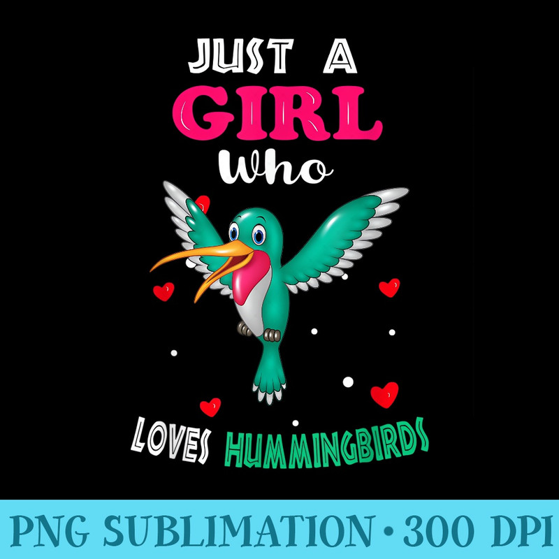 Just a Girl Who Loves Hummingbirds Funny Girl - PNG Download Graphic - Fashionable and Fearless