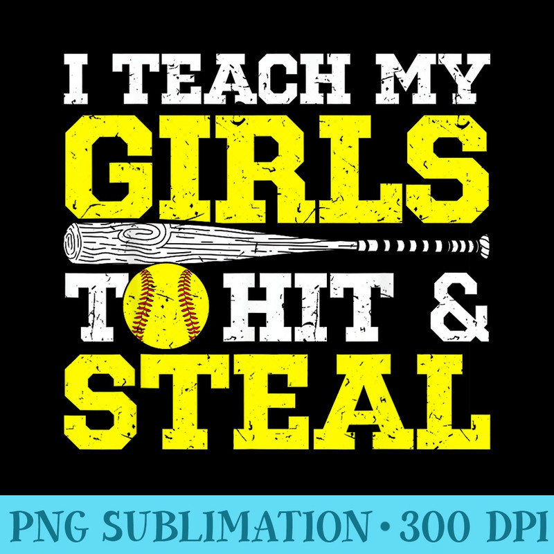 Softball Mom Softball Dad I Teach My Girls To Hit And Steal - PNG Download Icon - Add a Festive Touch to Every Day