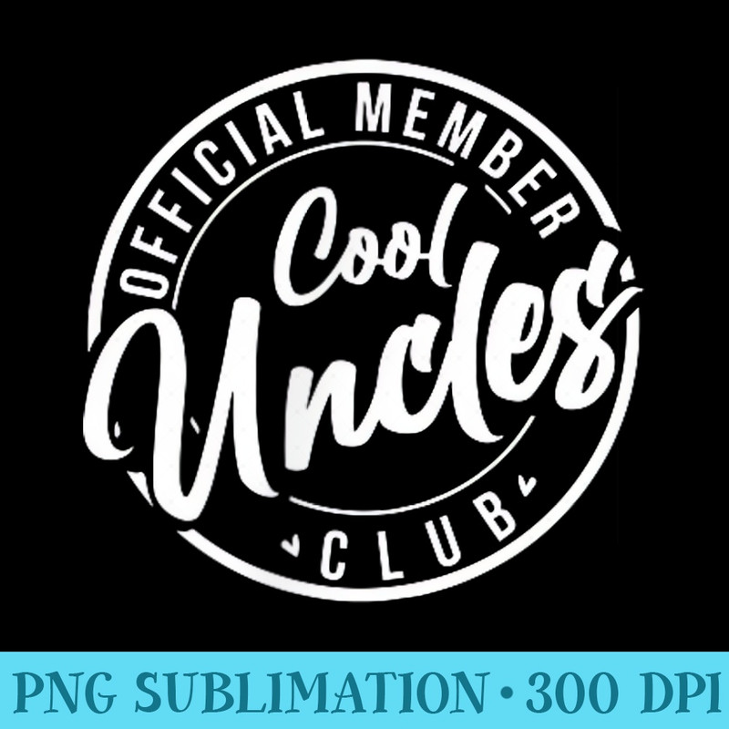 Official member Cool Uncles Club vintage fathers day - Shirt Printing Template PNG - Enhance Your Apparel with Stunning Detail