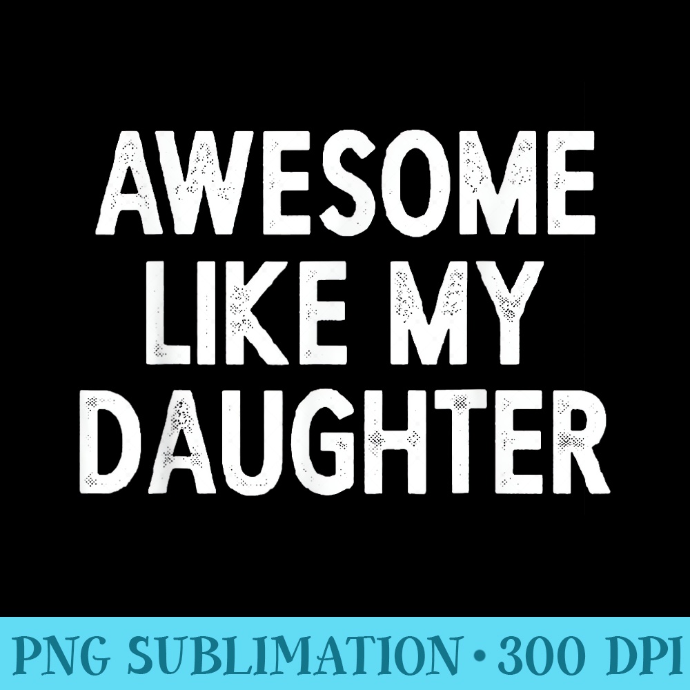 Awesome Like My Daughter Men Retro Fathers Day Dad - PNG Download High Quality - Enhance Your Apparel with Stunning Detail