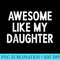 Awesome Like My Daughter Men Retro Fathers Day Dad - PNG Download High Quality - Enhance Your Apparel with Stunning Detail
