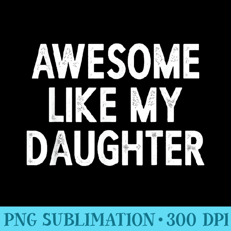 Awesome Like My Daughter Men Retro Fathers Day Dad - PNG Download High Quality - Enhance Your Apparel with Stunning Detail