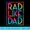 Rad Like Dad Tie Dye Funny Fathers Day Toddler Girl - Sublimation images PNG download - Add a Festive Touch to Every Day
